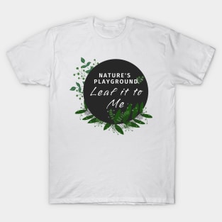 Nature Playground | Leaf it to me T-Shirt